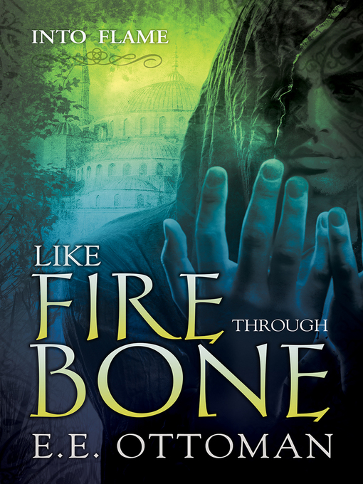 Title details for Like Fire Through Bone by E.E. Ottoman - Available